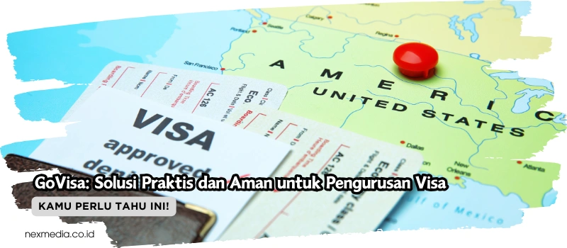 GoVisa: Solusi Praktis dan Aman untuk Pengurusan Visa