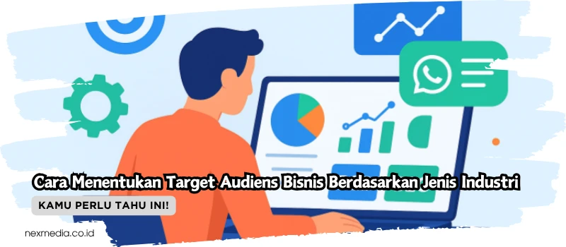Cara Menentukan Target Audiens Bisnis Berdasarkan Jenis Industri