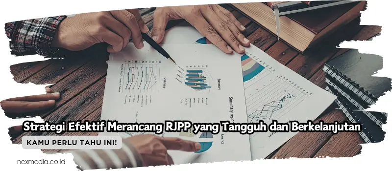 Strategi Efektif Merancang RJPP yang Tangguh dan Berkelanjutan