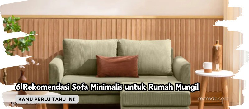 6 Rekomendasi Sofa Minimalis untuk Rumah Mungil