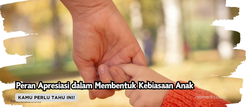 Small Rewards, Big Impact: Peran Apresiasi dalam Membentuk Kebiasaan Anak